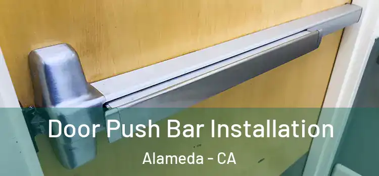 Door Push Bar Installation Alameda - CA