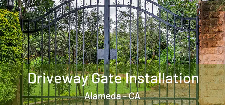 Driveway Gate Installation Alameda - CA