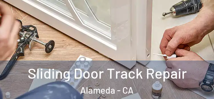 Sliding Door Track Repair Alameda - CA