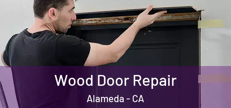 Wood Door Repair Alameda - CA